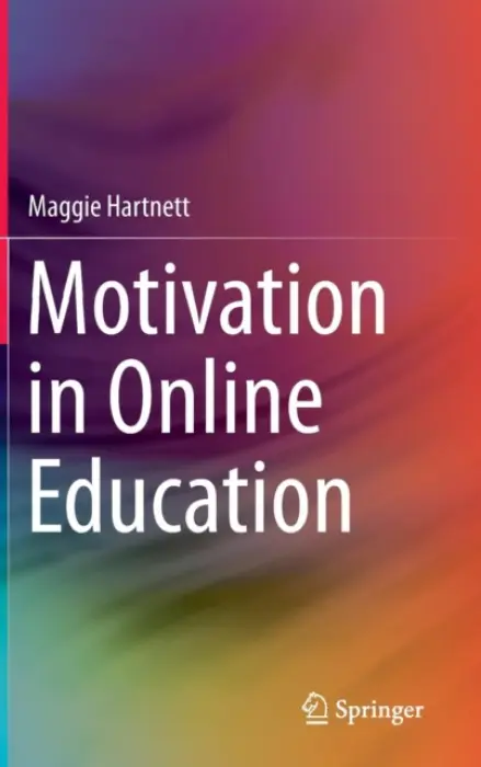 Motivation in Online Education - Hartnett, Maggie