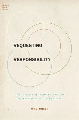 Requesting Responsibility - Zinken, Jorg (Research Fellow, Research Fellow, Institut fur Deutsche Sprache, Mannheim)