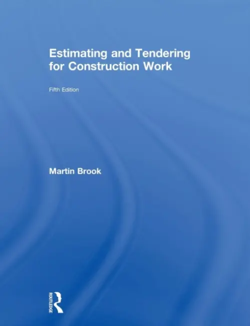 Estimating and Tendering for Construction Work - Brook, Martin (Carillion Plc, UK)