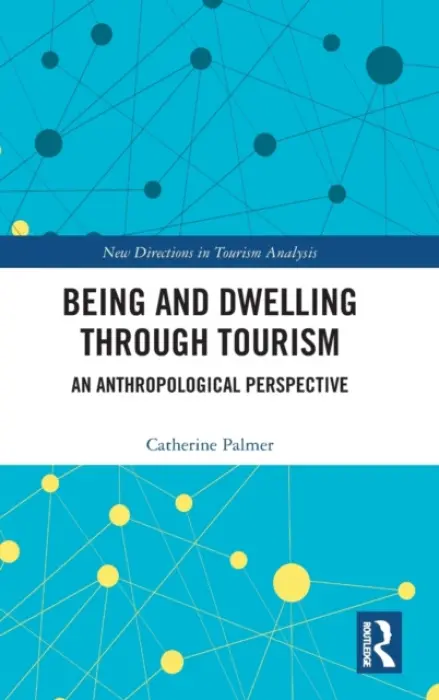 Being and Dwelling through Tourism - Palmer, Catherine (University of Brighton, United Kingdom)