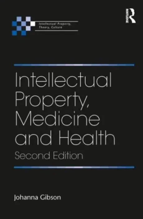 Intellectual Property, Medicine and Health - Gibson, Johanna
