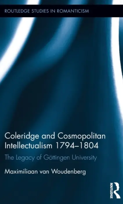 Coleridge and Cosmopolitan Intellectualism 1794-1804 - Woudenberg, Maximiliaan van