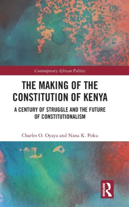 Making of the Constitution of Kenya - Oyaya, Charles O. a Poku, Nana