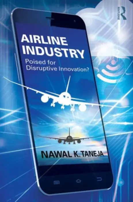 Airline Industry - Taneja, Nawal K. (Faculty Emeritus, Aviation, Ohio State University)