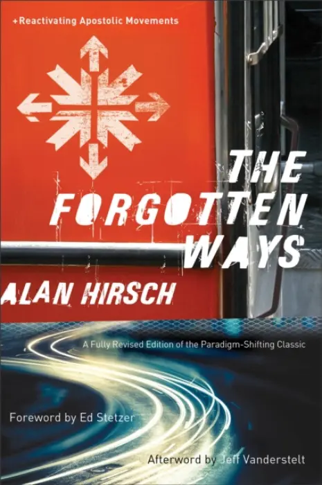 Forgotten Ways - Reactivating Apostolic Movements - Hirsch, Alan a Stetzer, Ed a Vanderstelt, Jeff