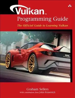 Vulkan Programming Guide - Sellers, Graham a Kessenich, John