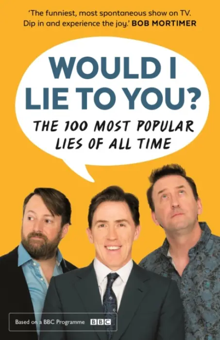 Would I Lie To You? Presents The 100 Most Popular Lies of All Time - Would I Lie To You? a Holmes, Peter a Caudell, Ben a Wordsworth, Saul