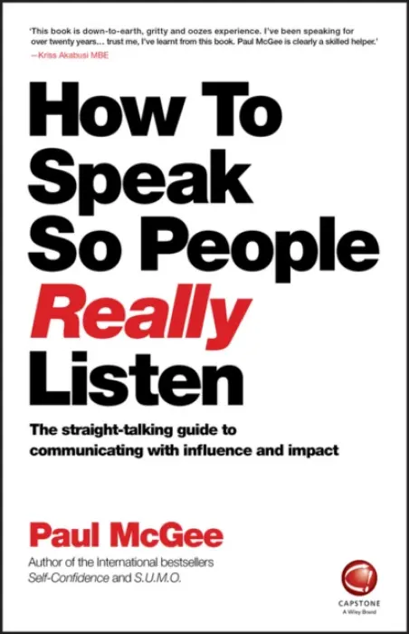 How to Speak So People Really Listen - McGee, Paul (Paul McGee Associates, UK)