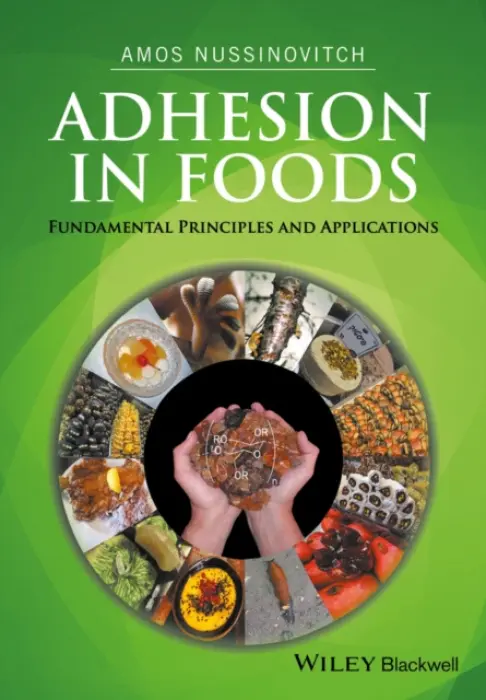 Adhesion in Foods - Nussinovitch, Amos (Faculty of Food and Agriculture, Hebrew University of Jerusalem, Israel)
