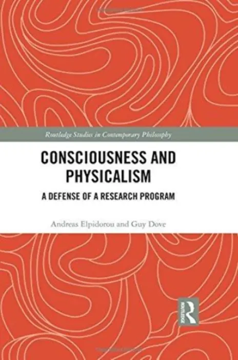 Consciousness and Physicalism - Elpidorou, Andreas a Dove, Guy