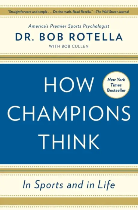 How Champions Think - Rotella, Dr. Bob