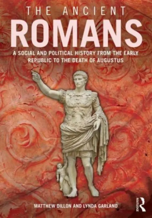 Ancient Romans - Dillon, Matthew (University of New England, Australia) a Garland, Lynda (University of New England, Australia)