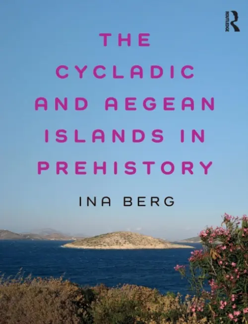 Cycladic and Aegean Islands in Prehistory - Berg, Ina