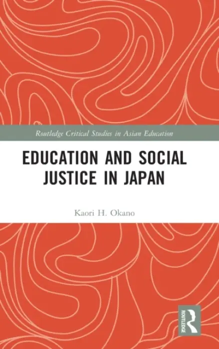 Education and Social Justice in Japan - Okano, Kaori H. (School of Social Sciences, La Trobe University, Australia)
