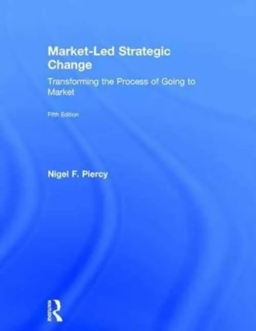 Market-Led Strategic Change - Piercy, Nigel F.
