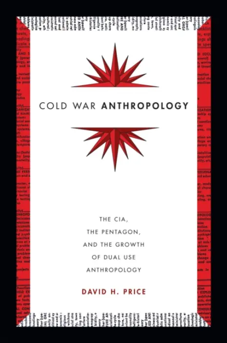 Cold War Anthropology - Price, David H.