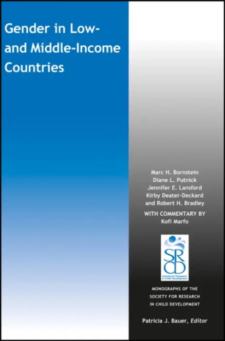 Gender in Low and Middle-Income Countries - Bornstein, Marc H. (National Institute of Health, Bethesda, MD) a Putnick, Diane L. a Lansford, Jennifer E. (Duke University, USA) a Deater-Deckard, Kirby a Bradley, Robert H.