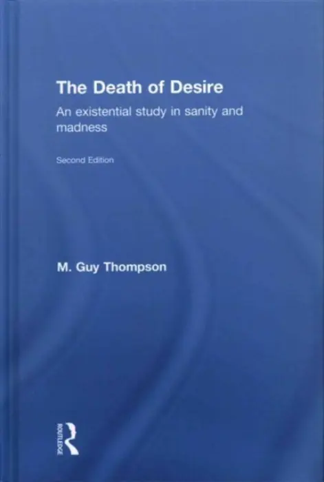 Death of Desire - Thompson, M. Guy (Psychoanalytic Institute of Northern California and Adjunct Faculty at Alliant International University/California School of Professional Psychology, San Francisco.)