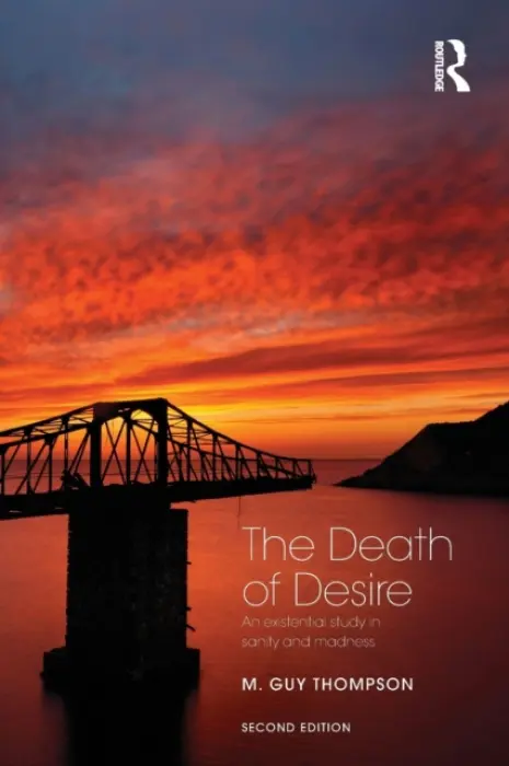 Death of Desire - Thompson, M. Guy (Psychoanalytic Institute of Northern California and Adjunct Faculty at Alliant International University/California School of Professional Psychology, San Francisco.)