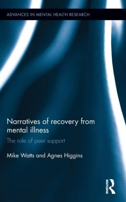 Narratives of Recovery from Mental Illness - Watts, Mike a Higgins, Agnes