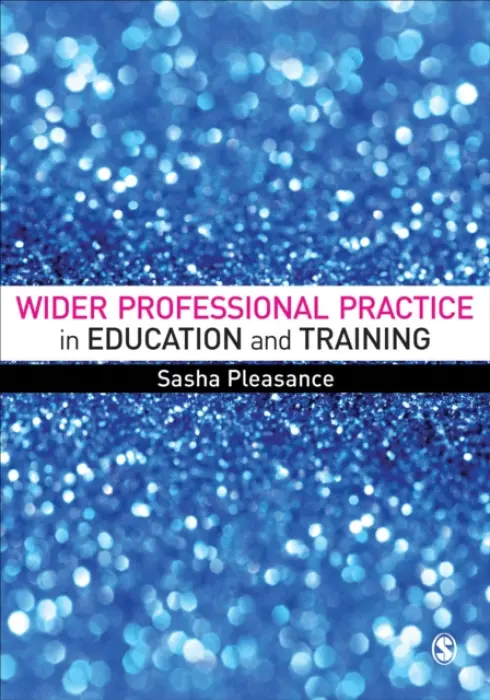 Wider Professional Practice in Education and Training - Pleasance, Sasha