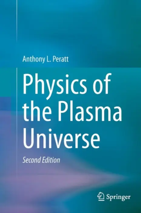 Physics of the Plasma Universe - Peratt, Anthony L.