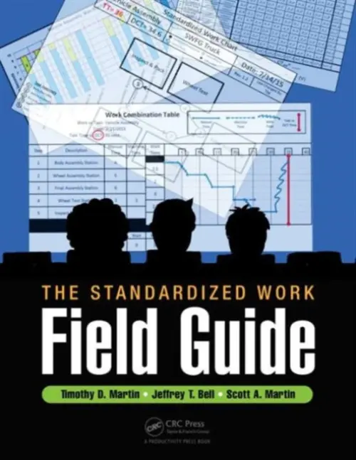 Standardized Work Field Guide - Martin, Timothy D. (Franciscan St. Elizabeth Health, Lafayette, Indiana, USA) a Bell, Jeffrey T. (Franciscan St. Elizabeth Health, Lafayette, Indiana, USA) a Martin, Scott A.