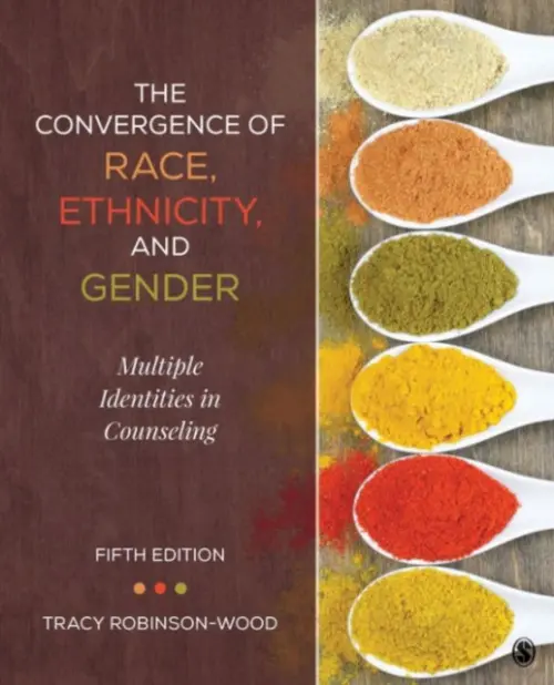 Convergence of Race, Ethnicity, and Gender - Robinson-Wood, Tracy Lynn