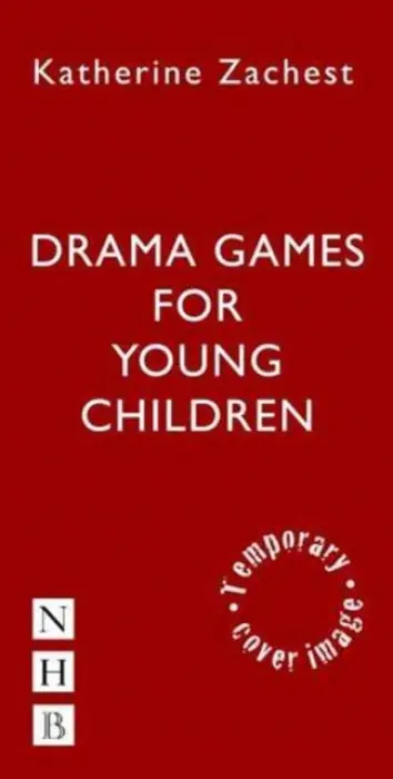Drama Games for Young Children - Zachest, Katherine