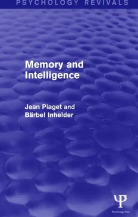 Memory and Intelligence (Psychology Revivals) - Piaget, Jean a Inhelder, Barbel