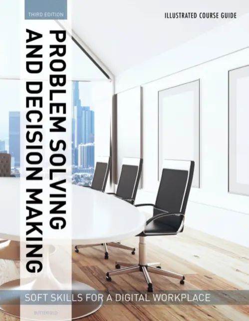 Illustrated Course Guides: Problem Solving and Decision Making - Soft Skills for a Digital Workplace - Butterfield, Jeff (Western Kentucky University)