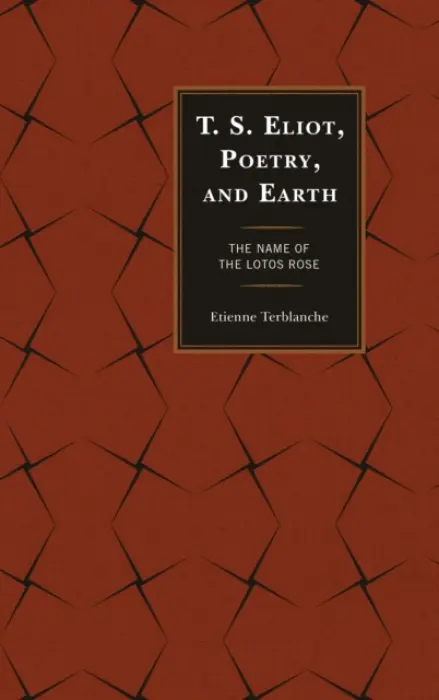 T.S. Eliot, Poetry, and Earth - Terblanche, Etienne