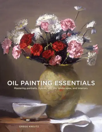 Oil Painting Essentials - Kreutz, G