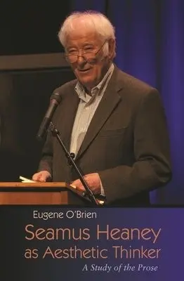 Seamus Heaney as Aesthetic Thinker - O'Brien, Eugene