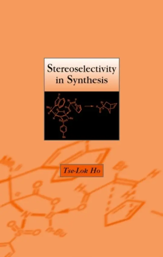 Stereoselectivity in Synthesis - Ho, Tse-Lok (National Chiao Tung University, Hsinchu, Taiwan, Republic of China)