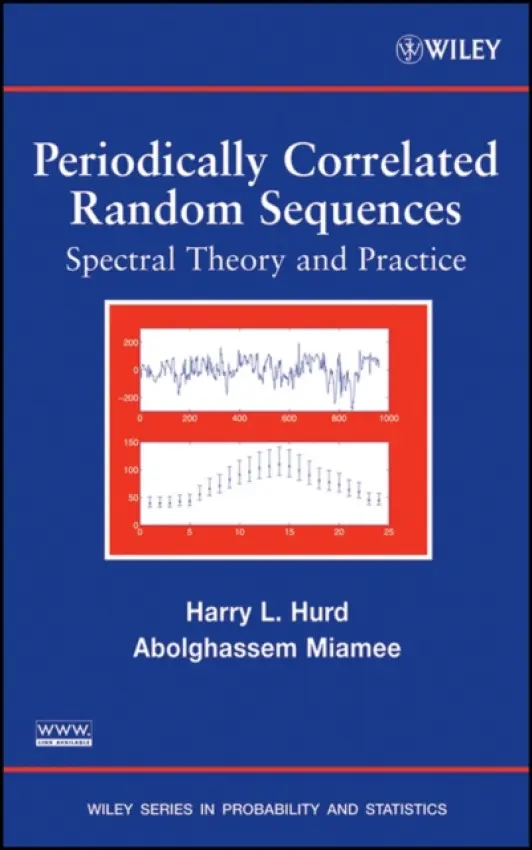 Periodically Correlated Random Sequences - Hurd, Harry L. (University of North Carolina at Chapel Hill, Raleigh, North Carolina) a Miamee, Abolghassem (Hampton University, Hampton, VA)