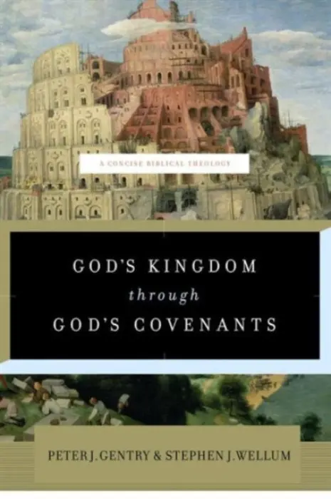 God's Kingdom through God's Covenants - Gentry, Peter J. a Wellum, Stephen J.