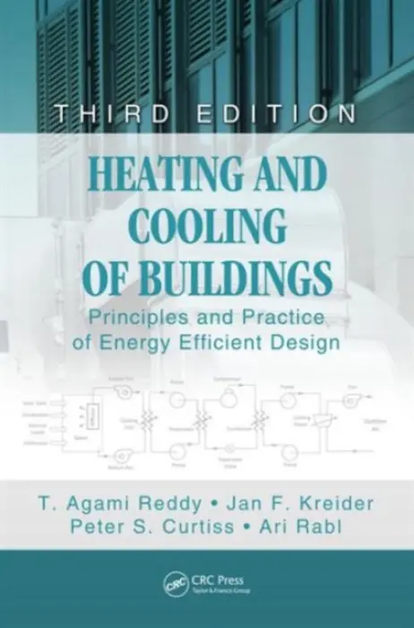 Heating and Cooling of Buildings - Reddy, T. (Arizona State University, USA) a Kreider, Jan F. a Curtiss, Peter S. (Curtiss Engineering, Inc., Boulder, Colorado, USA) a Rabl, Ari (Ecole des Mines, Paris, France)