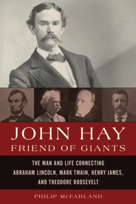 John Hay, Friend of Giants - McFarland, Philip