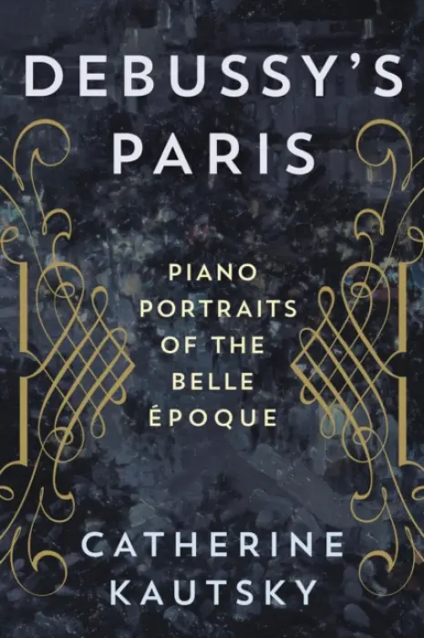 Debussy's Paris - Kautsky, Catherine