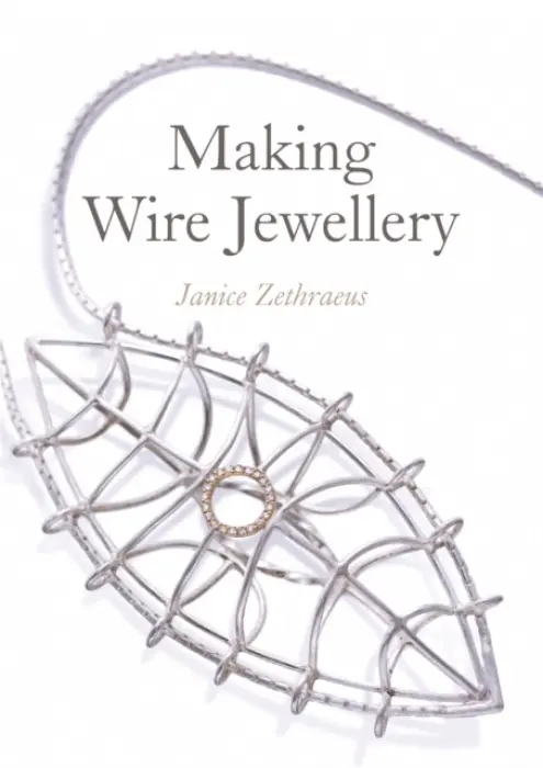 Making Wire Jewellery - Zethraeus, Janice