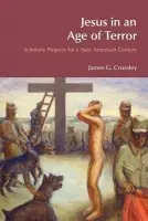 Jesus in an Age of Terror - Crossley, James G.