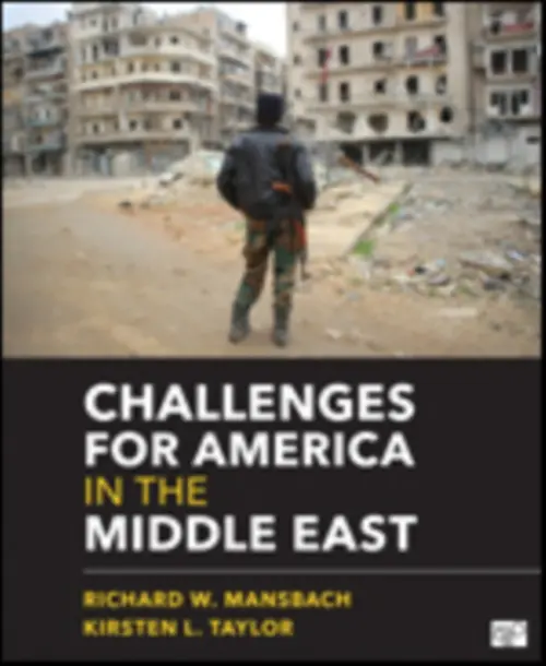 Challenges for America in the Middle East - Mansbach, Richard W. (Wallace) a Taylor, Kirsten L.