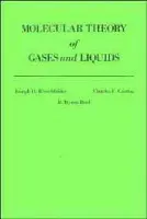 Molecular Theory of Gases and Liquids - Hirschfelder, Joseph O. (University of Wisconsin, Madison, WI) a Curtiss, Charles F. (University of Wisconsin, Madison, WI) a Bird, R. Byron (University of Wisconsin, Madison, WI)