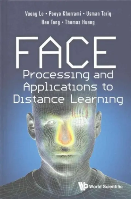 Face Processing And Applications To Distance Learning - Le, Vuong (Amazon, Usa) a Tariq, Usman (American Univ Of Sharjah, United Arab Emirates) a Tang, Hao (Fx Palo Alto Lab, Usa) a Khorrami, Pooya (Univ Of Illinois At Urbana-champaign, Usa) a Huang, Thomas S (Univ Of Illinois At Urbana-champaign, Usa)