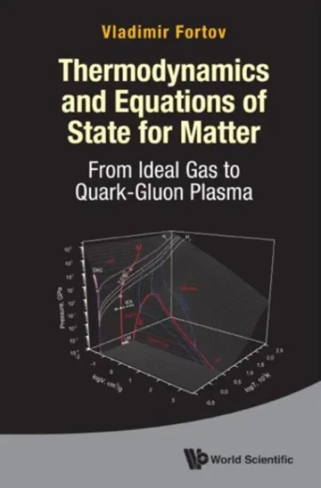 Thermodynamics And Equations Of State For Matter: From Ideal Gas To Quark-gluon Plasma - Fortov, Vladimr E (Inst For High Temperatures, Russia)