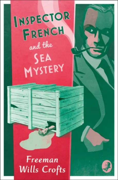 Inspector French and the Sea Mystery - Freeman Wills Crofts