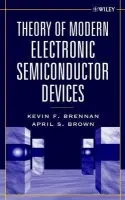 Theory of Modern Electronic Semiconductor Devices - Brennan, Kevin F. (Georgia Institute of Technology, Atlanta, USA) a Brown, April S. (Georgia Institute of Technology, Atlanta, USA)