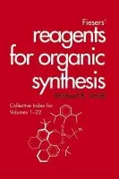 Fiesers' Reagents for Organic Synthesis, Collective Index for Volumes 1 - 22 - Smith, Michael B. (University of Connecticut)