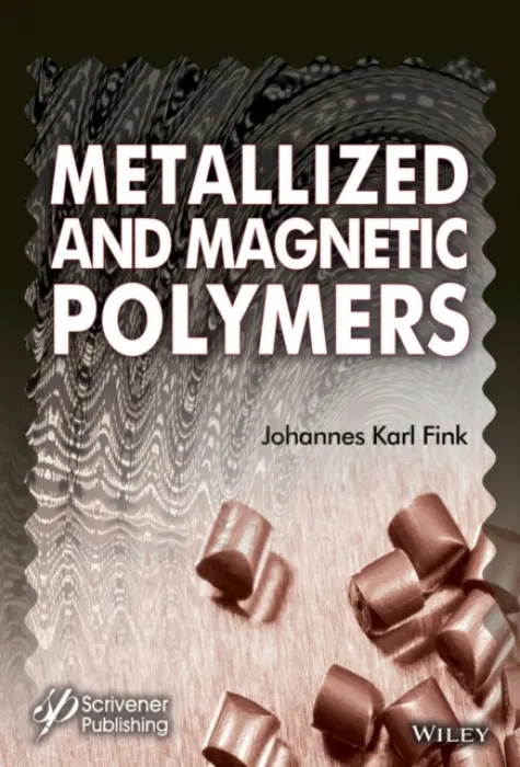 Metallized and Magnetic Polymers - Fink, Johannes Karl (University of Leoben, Austria)
